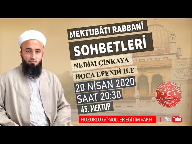 | 1.Cilt 45. Mektup |  Mektubâtı Rabbâni Sohbetleri  Nedim Çinkaya Hoca İle | 20 Nisan 2020