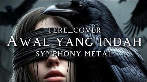 🎵Tere_Awal yang indah_version symphony metal-(cover) 