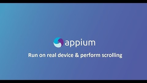 Appium Framework 4: Run on real device & perform scrolling + Vysor