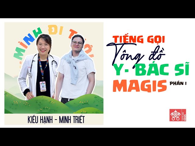 #5 Mình Đi Thôi | Tiếng gọi tông đồ Y Bác sĩ Magis (phần I)