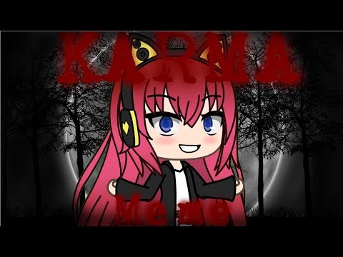 Karma ~ Meme ~ Gacha Life (FLASHING IMAGES WARNING)
