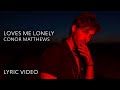 Conor Matthews - Loves Me Lonely (LYRICS)