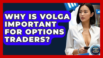 Why Is Volga Important For Options Traders? - Stock and Options Playbook