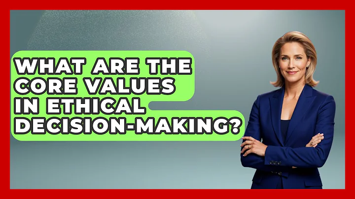 What Are the Core Values in Ethical Decision-Making? | The Ethical Compass