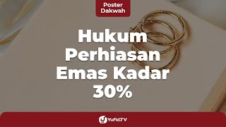 Hukum Perhiasan Emas Kadar 30% (Hukum Jual Beli Emas Kredit / Cicilan Emas) - Poster Dakwah Yufid TV