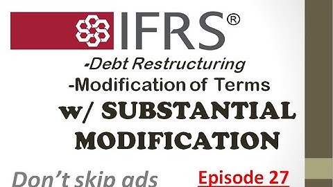 Episode 27- Accounting for debt restructuring- Modification of terms with Substantial Modification