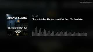 Absence & Ashes: The Joey Lynn Offutt Case - The Conclusion