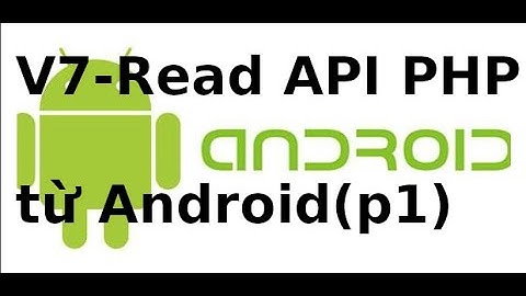 Shop online với Android và PHP - Video 7 - Android đọc dữ liệu từ API php (p1)