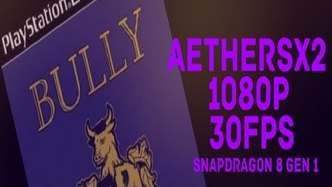 Bully PS2 - Aethersx2 - Widescreen - 1080p, Snapdragon 8 Gen 1, 100% Speed