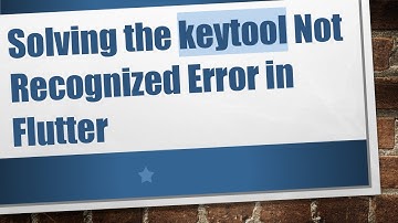 Solving the keytool Not Recognized Error in Flutter