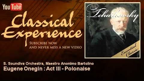 Pyotr Ilyich Tchaikovsky   Eugene Onegin   Act III   Polonaise   ClassicalExperience