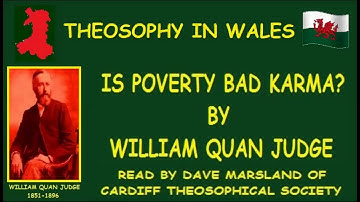 Theosophy Wales:- Is Poverty Bad Karma? by William Quan Judge
