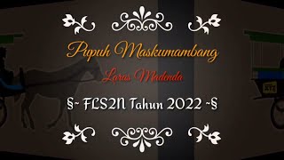 FLS2N Tahun 2022 - Pupuh Maskumambang - Laras Madenda