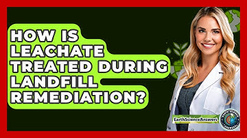 How Is Leachate Treated During Landfill Remediation? - Earth Science Answers