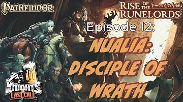 Episode 12: "Nualia: Disciple of Wrath  " - Pathfinder 2e Actual Play - Rise of the Runelords