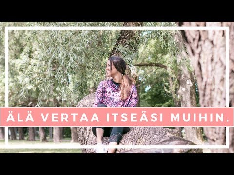 Video: Kuinka lopettaa itsesi vertaaminen muihin