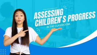 Assessing Children's Progress in the Classroom