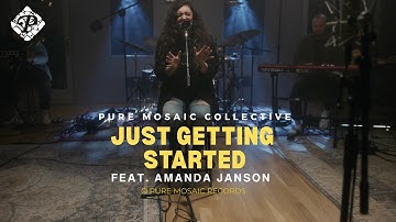 Just Getting Started (Acoustic) | Pure Mosaic Collective & Amanda Janson (Official Video)