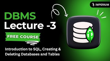 DBMS Lecture 3: Introduction to SQL, Creating & Deleting Databases and Tables | Free DBMS Course