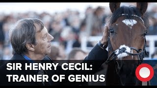 Sir Henry Cecil: Trainer of Genius