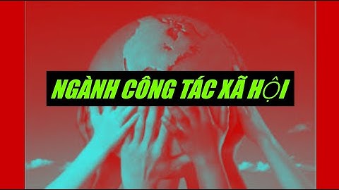 Ngành công tác xã hội học gì? Làm ở đâu? Nhu cầu xã hội? Tương lai của nghề? @AppliedScience.