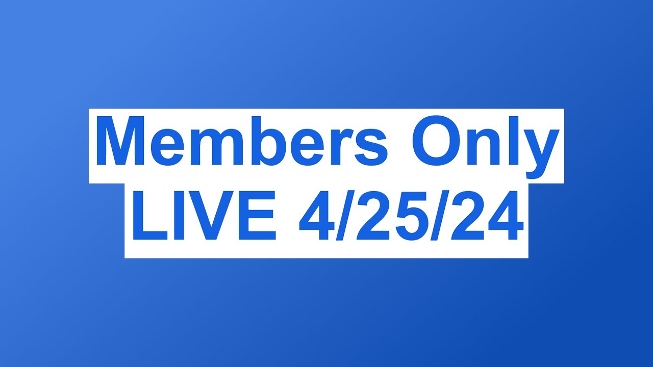 Live Only Members Only LIVE 4/25/24 - YouTube