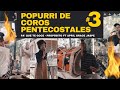 Cadena de Coros Pentecostales de Fuego 🔥 - Popurrí 3 (En Vivo) - Propósito