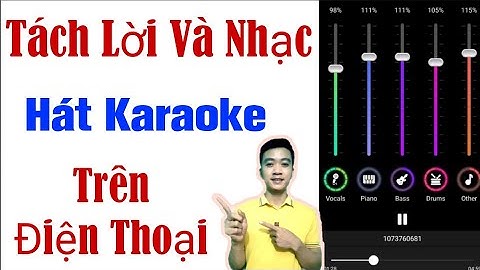 Hướng dẫn tách lời bài hát ra khỏi video