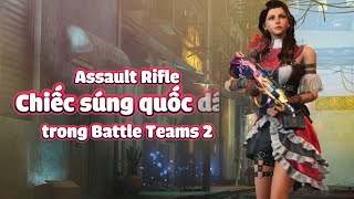 Assault Rifle - Chiếc súng quốc dân trong Battle Teams 2 | Bí kíp luyện súng (P.1)