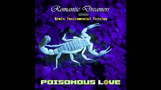 Romantic Dreamers-Poisonous Love Instrumental Remix Version