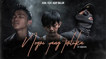 ARUL Feat. ASEP BALON - NEGRI YANG TERLUKA [Official Music Video]