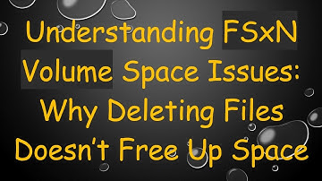 Understanding FSxN Volume Space Issues: Why Deleting Files Doesn’t Free Up Space