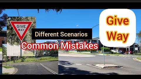 Driving Test Tips Avoid these Common Mistakes for Give Way under different scenarios