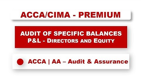 ACCA F8 - Audit of specific balances  - P&L - Directors and Equity | #acca #f8 #auditing #assurance