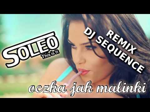 Soleo - Oczka jak malinki ( Dj Sequence Remix )