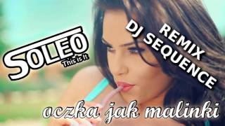 SOLEO - Oczka Jak Malinki - Dj Sequence Remix (Official Audio)