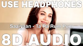Saaiyaan (8D Audio) || Ta Ra Rum Pum || Vishal Dadlani || Saif Ali Khan, Rani Mukerji