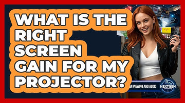 What Is The Right Screen Gain For My Projector?