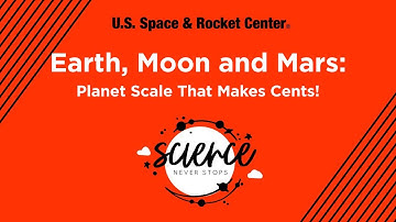 Earth, Moon, and Mars:  Planet Scale That Makes Cents! - Science Never Stops
