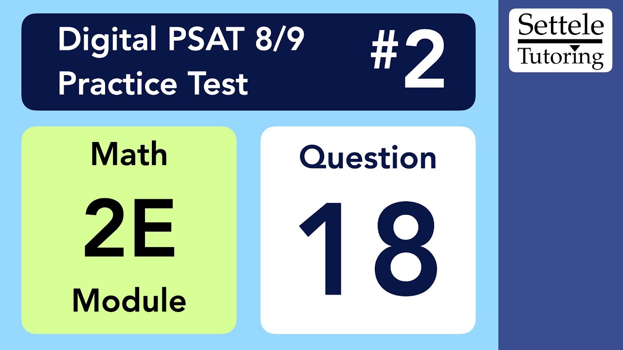 Digital PSAT 8/9 #2, Math Module 2E (easy), Question 18 (geometry ...