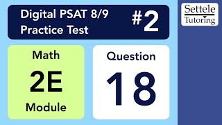 Digital PSAT 8/9 #2, Math Module 2E (easy), Question 18 (geometry)