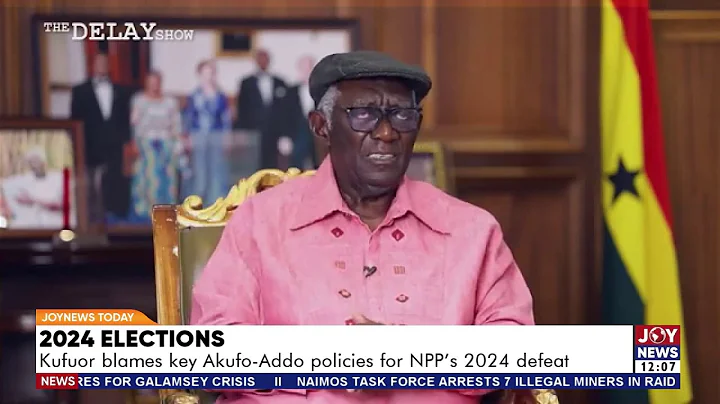 2024 Elections: Kufuor blames key Akufo-Addo policies for NPP's 2024 defeat | News Desk