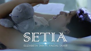 Video thumbnail of "Elizabeth Tan ft. Faizal Tahir - Setia (Official Music Video)"