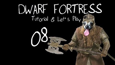 Dwarf Fortress Tutorial & Let