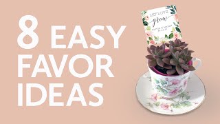8 Easy Favor Ideas for Weddings, Bridal Showers, Baby Showers and more.