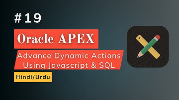 Dynamic Actions: Advanced (JS & Conditions) in Oracle APEX | Full Tutorial (Hindi + Urdu)