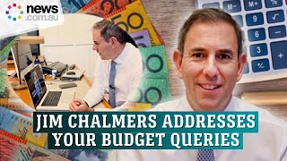 Treasurer Jim Chalmers tackles your budget questions