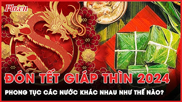 Độc đáo phong tục đón Tết Nguyên Đán ở Việt Nam, Trung Quốc và Hàn Quốc | Tin nhanh