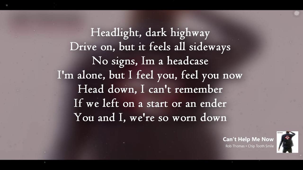 Rob Thomas Can't Help Me Now Lyrics - YouTube Music.