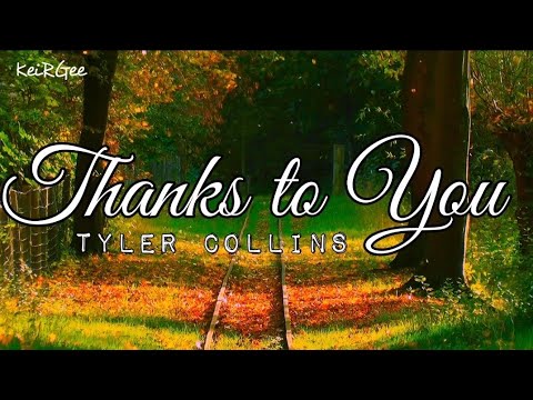 Thanks To You By Tyler Collins Keirgee Lyrics Video